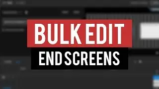 How To Bulk Edit End Screens on YouTube | Edit End Screens at Once!