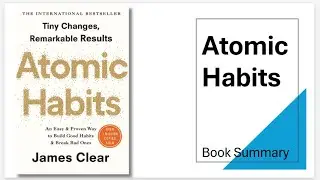 Atomic Habits by James Clear: Life-Changing Book Summary in 10 Minutes