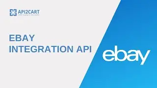 eBay Integration API: How To Get Reliable Integration I API2Cart