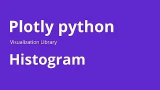 Histogram - How to Create Histogram Plot using Plotly in Python