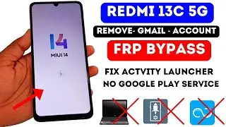 Redmi 13C 5G MIUI 14 FRP Bypass/Remove Gmail Account Lock Without PC - Fix Activity Launcher Problem