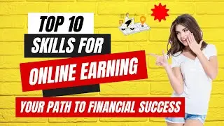 Top 10 Skills for Online Earning: Your Path to Financial Success