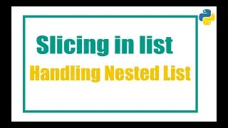 Slicing in List  and Nested List  in Python