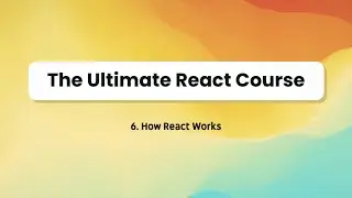 How React Works | (Free) React 18 for Beginners