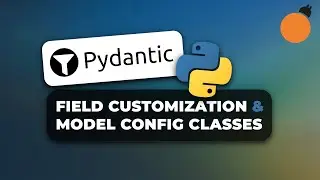 Pydantic - Field Customization, Advanced Data Exports and Model Config classes