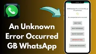 How To Fix Gb WhatsApp An Unknown Error Occurred | An Unknown Error Occurred On Gb WhatsApp | 2024