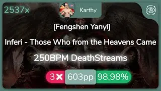 [8.12⭐] Karthy | Inferi - Those Who from the Heavens Came [Fengshen Yanyi] 98.98% {#1 603pp 3❌} osu!