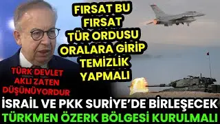 TÜRK ORDUSU TEMİZLİK YAPMALI! DEVLET AKLI DÜŞÜNÜYOR: TÜRKMEN ÖZERK BÖLGESİ SINIRIMIZDA KURULMALI!