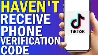 How To Fix havent receive phone verification code On Your Tiktok App