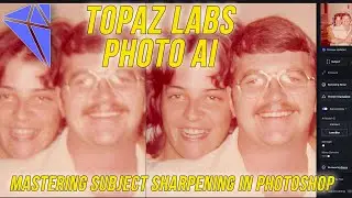 Topaz Labs Photo Ai: Mastering Subject Sharpening In Photoshop