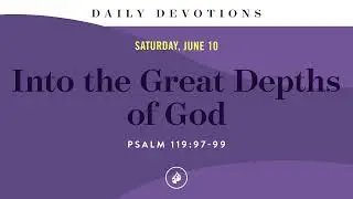 Into the Great Depths of God – Daily Devotional