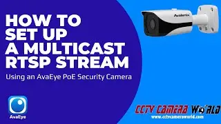 How to Set Up a Multicast RTSP Stream - AvaEye PoE Cameras