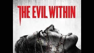 Прохождение The Evil Within. Часть 21: ФИНАЛ