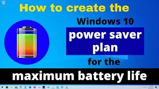 How to create the power saver plan for the maximum battery life | Windows 10