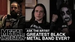 Ask The Artist: Greatest Black Metal Band Ever? | Metal Injection