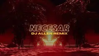 NECESAR [DJ ALLEN REMIX] ft. Mario Fresh x Renvtø