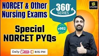 360 Degree Series | Most Imp. MCQ’s #982 | NORCET & Nursing Exam Special | By Mukesh Sir