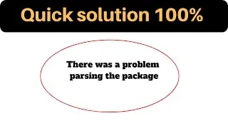 How to Fix There was a problem Parsing the package. Parse Error quick solution.