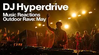 DJ Hyperdrive | Music Reactions Outdoor Rave: May