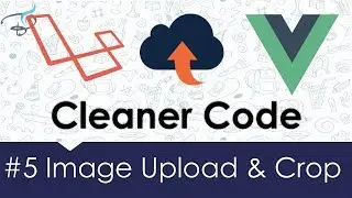 Image Upload & Crop - Laravel + Vuejs |  Clear our Code  #5