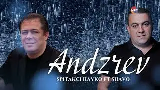 Spitakci Hayko feat Shavo - Andzrev | Армянская музыка