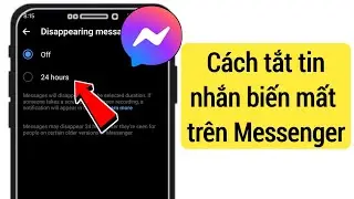 Cách Tắt Tin Nhắn Biến Mất Trên Messenger | Tắt chế độ biến mất trong Facebook Messenger