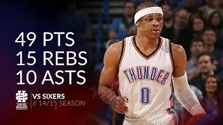 Russell Westbrook 49 pts 15 rebs 10 asts vs Sixers 14/15 season