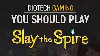 You Should Play - Slay The Spire