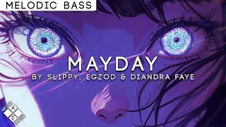 Slippy, Egzod & Diandra Faye - Mayday | Melodic Bass