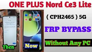 OnePlus Nord Ce3 Lite 5G FRP Bypass Without PC/ OnePlus Cph2465 FRP Bypass Without PC