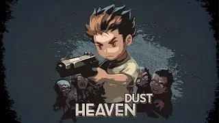 Heaven Dust • ПРОХОЖДЕНИЕ • Первый взгляд