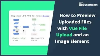 How to Preview Uploaded Image Files with Vue File Upload