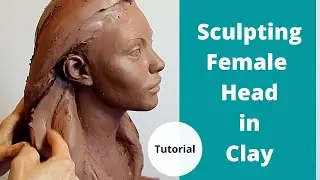 Sculpting Female Head in clay. Sculpting tutorial. How to make sculpture in a water based clay.