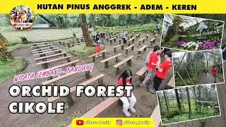 ORCHID FOREST CIKOLE | Kondisi Terkini 2024 | Wisata Alam Hits di Lembang