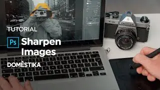 Photoshop Tutorial: How to Sharpen Your Images - Mikael Eliasson - Domestika