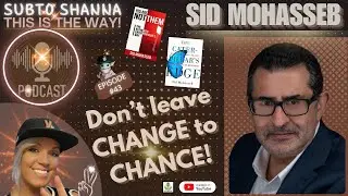 Don't leave CHANGE to CHANCE!  -Sid Mohasseb