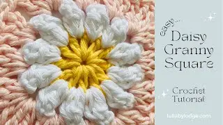 How to Crochet a Daisy Granny Square.  Easy to Master Pattern