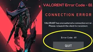 Valorant Error Code VAN-81 | Fix Connection Error - Valorant Error Code 81