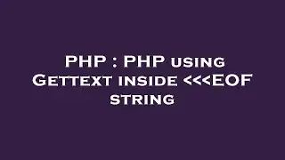 PHP : PHP using Gettext inside    EOF string