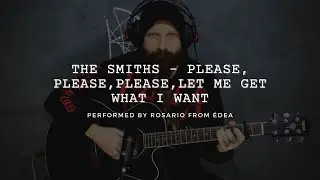 ÉDEA - Please, please, please, let me get what I want / The Smiths (performed by Rosario)