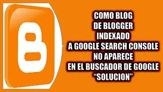 Mi blog indexado a Google Search Console no aparece en el buscador de Google - Solución