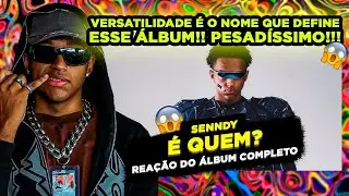 ESSE TRAMPO BATEU DEMAIS!!!! SENNDY - É QUEM?! [REACT ÁLBUM COMPLETO]