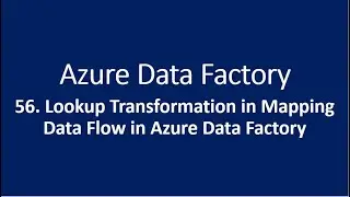 56. Lookup Transformation in Mapping Data Flow in Azure Data Factory