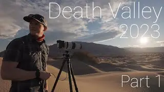 Photographing Death Valley 2023 Pt. 1 | Desert Landscape Photography | 4k
