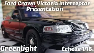 Ford Crown Victoria Interceptor Greenlight 1/18 // Présentation Collection