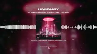 [FREE] OG BUDA X FRIENDLY THUG 52 NGG TYPE BEAT - «LEGENDARITY»