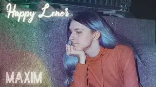 MAXIM - Happy Loner (Official Audio)