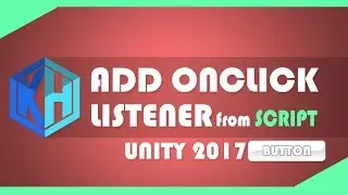 UNITY 2017 - Add OnClick Listener From Script - [C#][Tutorial]