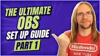 The Ultimate OBS Setup Guide - Part 1