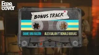 [Free Cover Bonus Track]  Dame una razon - Alex Galan Ft Ronald Borjas